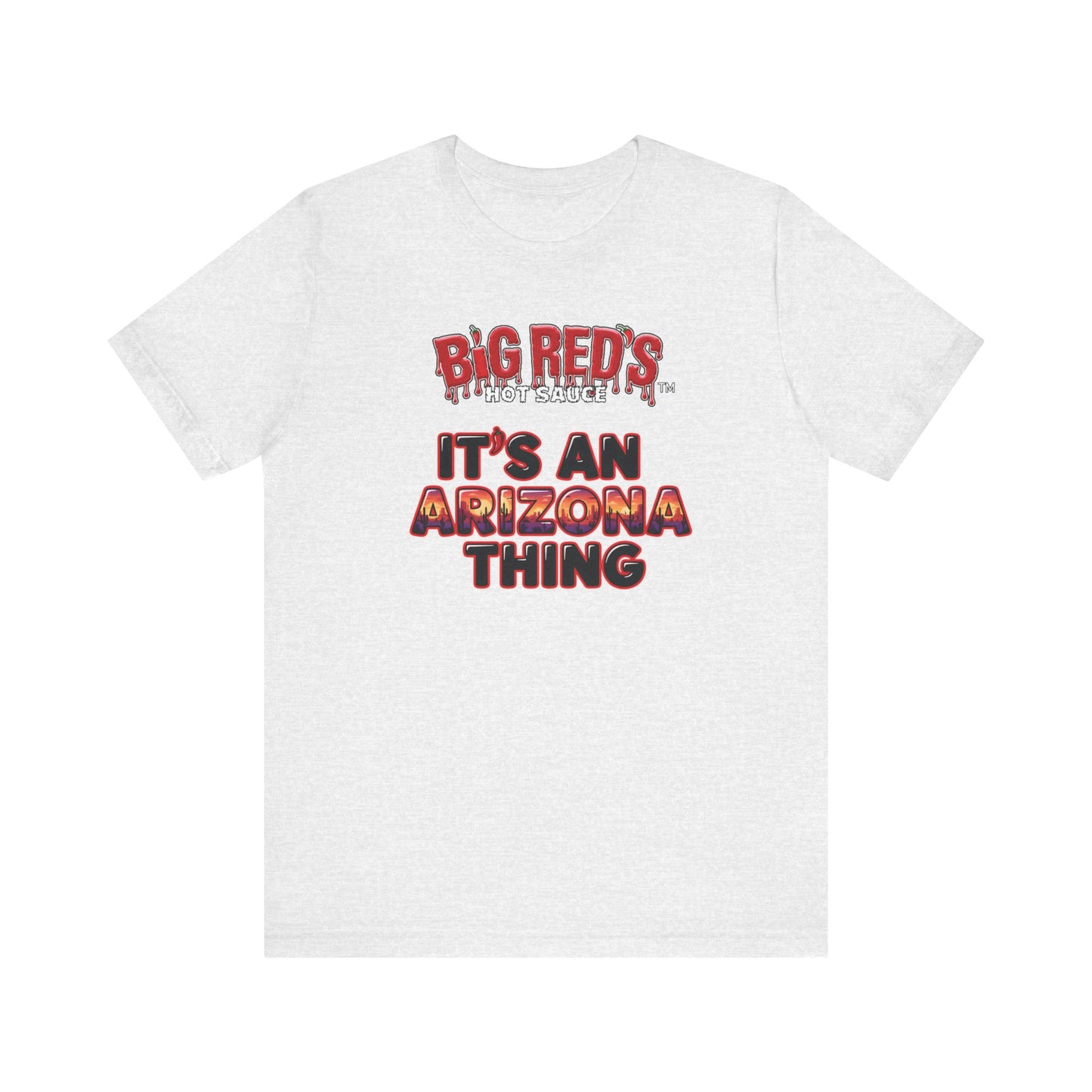 Big Red's Hot Sauce Its An Arizona Thing Unisex  T Shirt