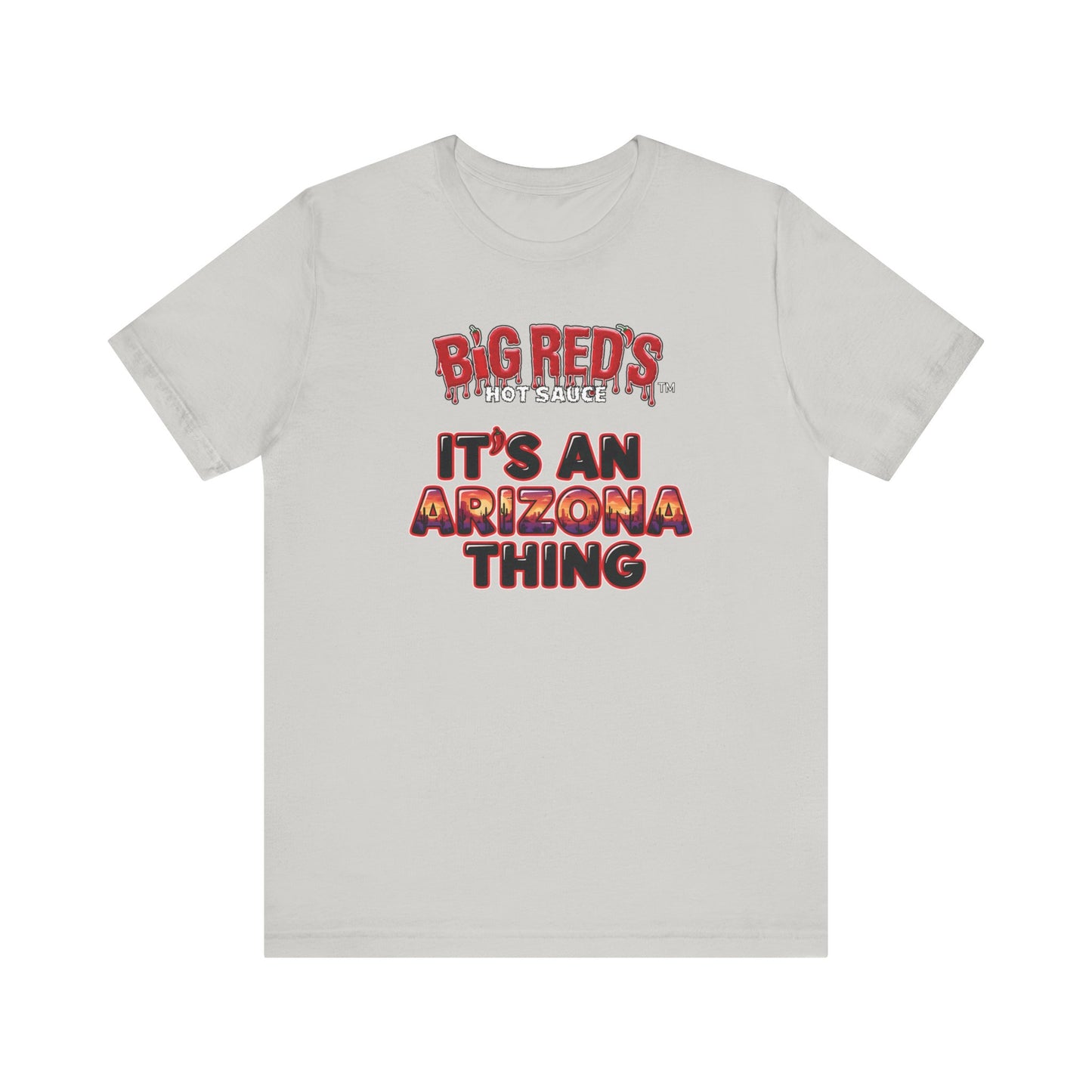 Big Red's Hot Sauce Its An Arizona Thing Unisex  T Shirt